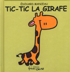 Tic-Tic la girafe - Manceau Edouard
