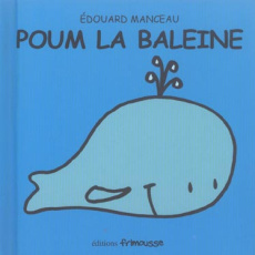 Poum la baleine - Manceau Edouard