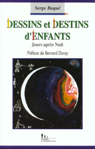 Dessins et destins d'enfants. Jours après Nuit - Baque Serge