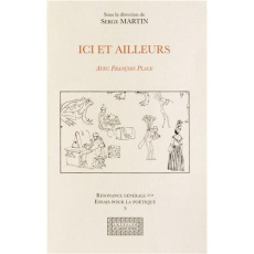 Ici et ailleurs. Avec François Place - Martin Serge
