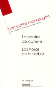 Le centre de carène, Las horas en la niebla. Edition bilingue français-espagnol - Mondragón Juan Carlos ; Morvan Annie