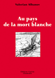 Au pays de la mort blanche - Albanov Valerian ; Marliave Christian de
