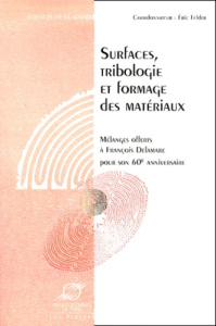 Surfaces, tribologie et formage des matériaux. Mélanges offerts à François Delamare pour son 60ème a - FELDER