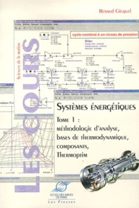 Systèmes énergétiques. Tome 1, Méthodologie d'analyse, bases de thermodynamique, composants, Thermop - Gicquel Renaud