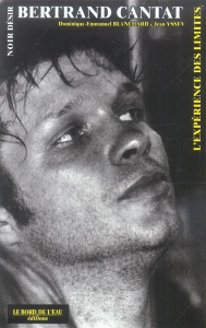 Noir Désir & l'expérience des limites - Cantat Bertrand ; Blanchard Dominique-Emmanuel ; Y