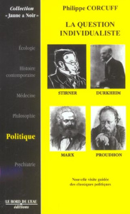La question individualiste. Stirner, Marx, Durkheim, Proudhon - Corcuff Philippe