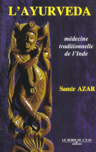 L'ayurveda. Médecine traditionnelle de l'Inde - Azar Samir