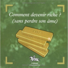 Comment devenir riche ? (sans perdre mon âme) - Bérard Jean-Pierre