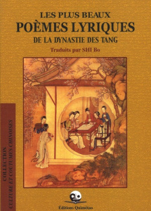 PLUS BEAUX POEMES LYRIQUES DES TANG - SHI BO
