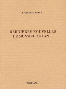Dernières nouvelles de Monsieur Néant - Moses Emmanuel