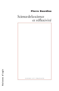 Science de la science et réflexivité. Cours du Collège de France 2000-2001 - Bourdieu Pierre