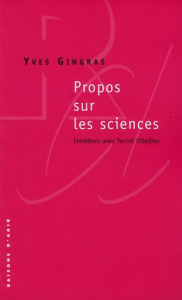 Propos sur les sciences - Gingras Yves ; Villedieu Yanick