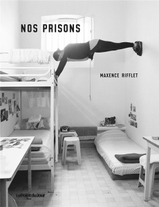 Nos prisons - Rifflet Maxence