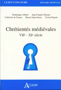 Chrétientés médiévales. VIIe-XIe siècle - Alibert Dominique ; Cheney Jean-Claude ; Firmas Ca