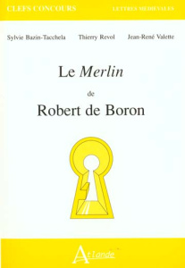 Le Merlin de Robert de Boron - Bazin-Tacchella Sylvie ; Revol Thierry ; Valette J