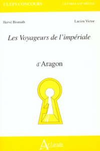 Les voyageurs de l'impériale d'Aragon - Bismuth Hervé ; Victor Lucien