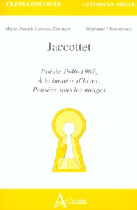Jaccottet. Poésie 1946-1967, A la lumière d'hiver, Pensées sous les nuages - Gervais-Zaninger Marie-Annick ; Thonnerieux Stépha