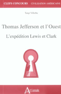 Thomas Jefferson et l'Ouest. L'expédition Lewis et Clark - Villerbu Tangi