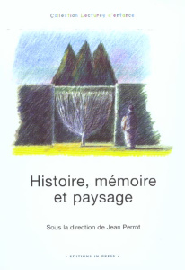 Histoire, mémoire et paysage - Perrot Jean