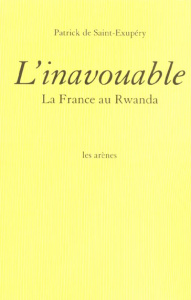L'inavouable. La France au Rwanda - Saint-Exupéry Patrick de