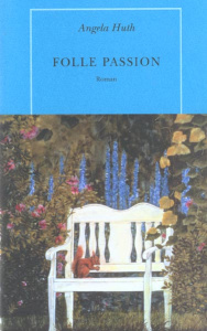 Folle passion - Huth Angela