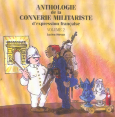 Anthologie de la connerie militariste d'expression française. Tome 2 - Seroux Lucien