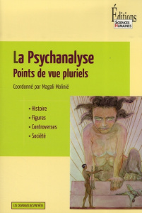 La Psychanalyse. Points de vue pluriels - Molinié Magali