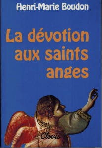 La dévotion aux saints anges - Boudon Henri-marie