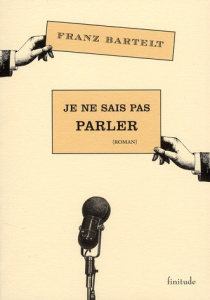 Je ne sais pas parler - Bartelt Franz