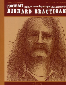 Portrait en pin, en sucre de pastèque et en pierres de Richard Brautigan - Chénetier Marc ; Squarzoni Philippe
