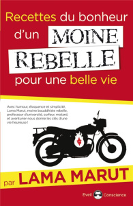 Recettes du bonheur d'un moine rebelle pour une belle vie - Marut Lama ; Dudeffand Aurélie