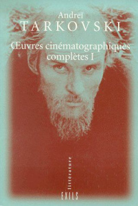 Oeuvres cinématographiques complètes. Tome 1 - Tarkovski Andreï