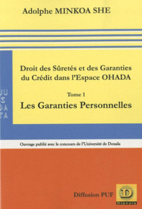 Droit des Sûretés et des Garanties du Crédit dans l'Espace Ohada. Tome 1, Les Garanties Personnelles - Minkoa She Adolphe