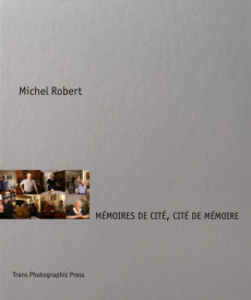 Mémoires de cité, cité de mémoire - Robert Michel ; Bossavie-Giraudet Cécile