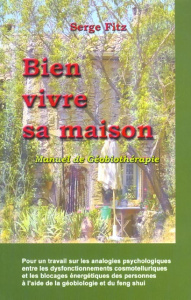 Bien vivre sa maison. Manuel de géobiothérapie - Fitz Serge