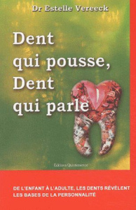 Dent qui pousse, dent qui parle. Les dents, clés du développement, de l'enfant à l'adulte, les dents - Vereeck Estelle