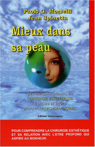 Mieux dans sa peau. Les métamorphoses de la chirurgie esthétique, Causes et effets morpho-psychologi - Morselli Paolo ; Spinetta Jean
