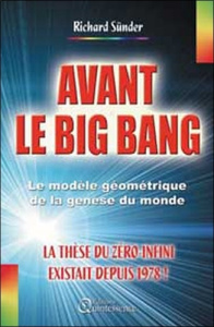 Avant le big bang. La thèse du zéro-infini - Sünder Richard