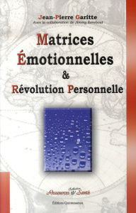 Matrices Emotionnelles . Et Révolution Personnelle - Garitte Jean-Pierre ; Eerebout Jimmy