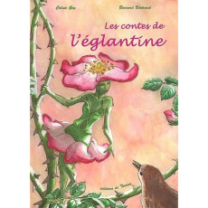 Les contes de l'églantine - Gey Coline, Bertrand Bernard