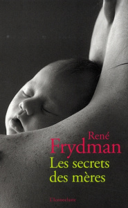 Les secrets des mères - Frydman René ; Perrignon Judith