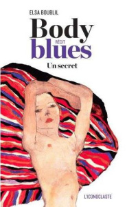 Body blues. Un secret - Boublil Elsa