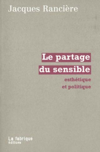 Le partage du sensible. Esthétique et politique - Rancière Jacques