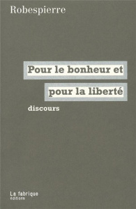 Pour le bonheur et pour la liberté. Discours - Robespierre Maximilien ; Bosc Yannick ; Gauthier F