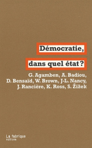 Démocratie, dans quel état ? - Agamben Giorgio ; Badiou Alain ; Bensaïd Daniel ;