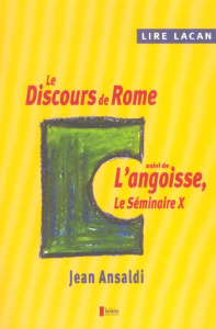 Lire Lacan : Le discours de Rome suivi de L'angoisse, Le Séminaire X - Ansaldi Jean