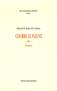 Courbe le fleuve. Tome 2 - Ballot-Léna France