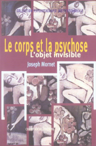 Le corps et la psychose. L'objet invisible - Mornet Joseph ; Gentis Roger