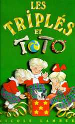 Les triplés : Les Triplés et Toto - Lambert Nicole