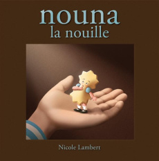 Nouna la nouille - Lambert Nicole